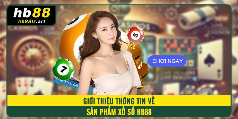 Giới thiệu thông tin về sản phẩm xổ số HB88