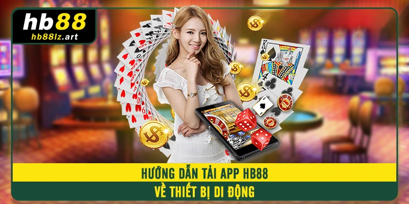 Hướng dẫn tải app sân cược HB88 về thiết bị di động