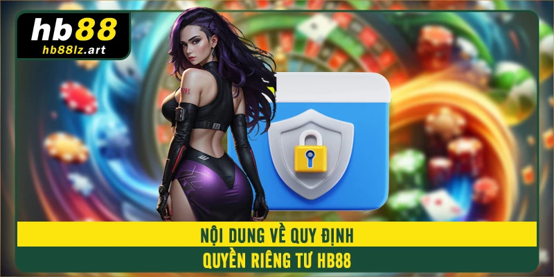 Nội dung về quy định quyền riêng tư HB88