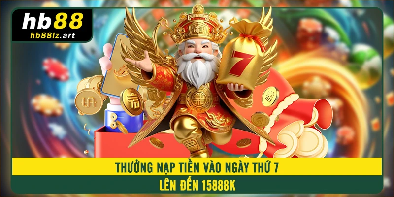 Thưởng nạp tiền vào ngày thứ 7 lên đến 15888K